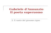 Gabriele dAnnunzio Il poeta superuomo 2. Il canto del giovane cigno.