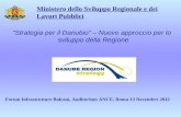 Ministero dello Sviluppo Regionale e dei Lavori Pubblici Strategia per il Danubio – Nuovo approccio per lo sviluppo della Regione Forum Infrastrutture.