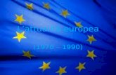 L attualità europea (1970 – 1990). 1970 La Comunità Economica Europea (nata nel 1957 ed entrata in vigore lanno successivo con Italia, Francia, Belgio,Paesi.