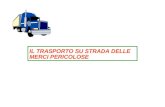 Il trasporto su strada delle merci pericolose IL TRASPORTO SU STRADA DELLE MERCI PERICOLOSE.