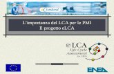 Limportanza del LCA per le PMI Il progetto eLCA. Indice della presentazione Il ruolo delle Politiche Integrate di Prodotto (IPP) Valutazione del Ciclo.