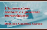 Dott.ssa Carolina Caruso Linnovazione sociale e i processi partecipativi.