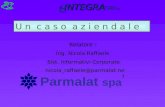 U n c a s o a z i e n d a l e Parmalat spa Relatore : Ing. Nicola Raffaele Sist. Informativi Corporate INTEGRA e nicola_raffaele@parmalat.net.
