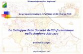 Sistema Informativo Regionale LAquila 14 giugno 2005 Lo Sviluppo della Società dellInformazione nella Regione Abruzzo Domenico Longhi La programmazione.