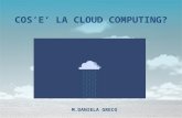 COSE LA CLOUD COMPUTING? M.DANIELA GRECO. Con il termine inglese cloud computing (in italiano nuvola informatica) si indica un insieme di tecnologie che.