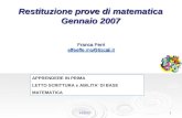 1 Franca Ferri effeeffe.mo@tiscali.it FF2007 Restituzione prove di matematica Gennaio 2007 APPRENDERE IN PRIMA LETTO SCRITTURA e ABILITA' DI BASE MATEMATICA.