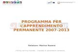 PROGRAMMA PER LAPPRENDIMENTO PERMANENTE 2007-2013 Relatore: Marina Rozera.
