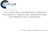 IL FUTURO DELLUNIVERSITÀ PUBBLICA ITALIANA E IL RUOLO DEL SINDACALISMO AUTONOMO DELLA DOCENZA 17 marzo 2012 - Politecnico di Torino.