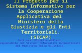 1 Il Progetto per il Sistema Informativo per la Cooperazione Applicativa del Ministero della Giustizia e gli Enti Territoriali. (SICAP) Dott.ssa Floretta.