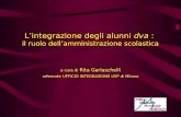 Lintegrazione degli alunni dva : il ruolo dellamministrazione scolastica a cura di Rita Garlaschelli referente UFFICIO INTEGRAZIONE USP di Milano.