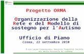 , D.ssa Laura Francescato, Servizio Fragilità Sociale ASL della Provincia di Cremona Progetto ORMA Organizzazione della Rete e del Modello di sostegno.