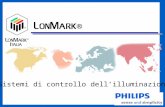 Italia ® Sistemi di controllo dellilluminazione. LonMark Italia l Sommario Tecnologia per il controllo dellilluminazione Vantaggi della tecnologia LON.