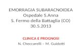 EMORRAGIA SUBARACNOIDEA Ospedale S.Anna S. Fermo della Battaglia (CO) 30.5.2013 CLINICA E PROGNOSI N. Checcarelli – M. Guidotti.