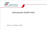 Roma, 01 Febbraio 2008 Attivazione SCMT-SSC. 2 Indice Normativa in essere emanata dal GI Scenario tecnologico. GSMR Protezione della marcia del treno.
