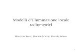 1 Modelli dilluminazione locale radiometrici Maurizio Rossi, Daniele Marini, Davide Selmo.