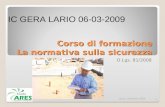 Corso di formazione La normativa sulla sicurezza D.Lgs. 81/2008 Lecco, settembre 2008 1 IC GERA LARIO 06-03-2009.