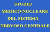STUDIO STUDIO MEDICO-NUCLEARE MEDICO-NUCLEARE DEL SISTEMA DEL SISTEMA NERVOSO CENTRALE.