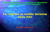 Agenzia Veneta per i Pagamenti in Agricoltura Area tecnica e di autorizzazione La riforma di medio termine della PAC Andrea Comacchio.