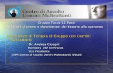 Gruppo Focus 12 Passi Relazioni damore e dipendenze: dal deserto alla speranza Esperienze di Terapia di Gruppo con Uomini Maltrattanti Dr. Andrea Cicogni.