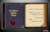 Il Libro della Vita Autore: Sconosciuto Musica: La vie continue, A. Rieu Traduzione dallo spagnolo: Lulu.