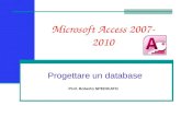 Microsoft Access 2007-2010 Progettare un database Prof. Roberto SPEDICATO.
