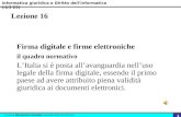 Informatica giuridica e Diritto dellinformatica (IUS 20) a cura di Domenico Condello Avvocato del Foro di Roma 1 Lezione 16 Firma digitale e firme elettroniche.