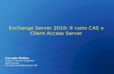 Exchange Server 2010: Il ruolo CAS o Client Access Server Corrado Mollica Pulsar IT System Engineer sip/im/email: corrado.mollica@pulsarit.net.