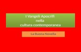 I Vangeli Apocrifi nella cultura contemporanea La Buona Novella