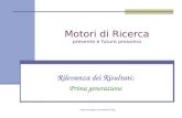 Paolo Ferragina, Università di Pisa Motori di Ricerca presente e futuro prossimo Rilevanza dei Risultati: Prima generazione.