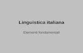 Linguistica italiana Elementi fondamentali. 0. La variazione linguistica 0.1. Le varietà dell'italiano.