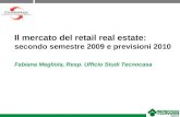 Fabiana Megliola, Resp. Ufficio Studi Tecnocasa Il mercato del retail real estate: secondo semestre 2009 e previsioni 2010.