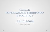 Corso di POPOLAZIONE TERRITORIO E SOCIETA 1 AA 2013-2014 LEZIONE 8f.