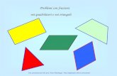 Problemi con frazioni nei quadrilateri e nei triangoli Una presentazione del prof. Enzo Mardegan - http:/digilander.libero.it/enzomrd.