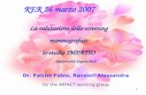 1 La valutazione dello screening mammografico: lo studio IMPATTO (Responsabile Eugenio Paci) Dr. Falcini Fabio, Ravaioli Alessandra for the IMPACT working.