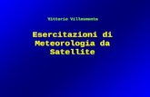 1 Esercitazioni di Meteorologia da Satellite Vittorio Villasmunta.