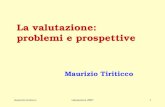 Maurizio tiriticcovalutazione 20071 La valutazione: problemi e prospettive Maurizio Tiriticco.