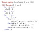 Terzo passo: lunghezza di una LCS LCS-Length(X, Y, m, n) for i = 0 to m c[i, 0] = 0 for j = 1 to n c[0, j] = 0 for j = 1 to n for i = 1 to m if x i ==