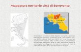 Mappatura territorio città di Benevento Benevento è un comune della Regione Campania, capoluogo dell'omonima provincia, conosciuta anche come Sannio. Con.