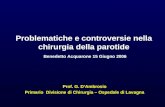 Problematiche e controversie nella chirurgia della parotide Benedetto Acquarone 15 Giugno 2006 Prof. G. DAmbrosio Primario Divisione di Chirurgia – Ospedale.