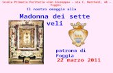 Scuola Primaria Paritaria «San Giuseppe» - via C. Marchesi, 48 - Foggia Madonna dei sette veli Il nostro omaggio alla patrona di Foggia 22 marzo 2011.