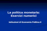 La politica monetaria: Esercizi numerici Istituzioni di Economia Politica II.