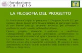 LA FILOSOFIA DEL PROGETTO La fondazione Cariplo ha promosso il Progetto Scuola 21 per colmare alcune lacune della Scuola italiana, in particolare quella.