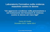 A cura di Maria Vittoria Musella Laboratorio Formativo sulla violenza maschile contro le donne Un approccio condiviso nella prevenzione e nel trattamento.