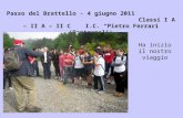 Passo del Brattello - 4 giugno 2011 Classi I A – II A – II C I.C. Pietro Ferrari (Pontremoli) Ha inizio il nostro viaggio.