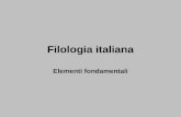 Filologia italiana Elementi fondamentali. 0.Introduzione filologia = amore per la parola (scritta) filologia = critica del testo (ecdotica) metodi e.