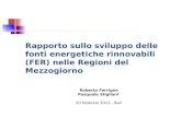 Rapporto sullo sviluppo delle fonti energetiche rinnovabili (FER) nelle Regioni del Mezzogiorno Roberto Ferrigno Pasquale Stigliani 20 febbraio 2012 -