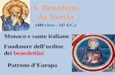 (480 circa – 547 d.C.) Monaco e santo italiano Fondatore dellordine dei benedettini Patrono dEuropa.