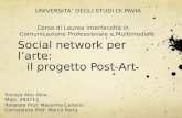 Social network per larte: il progetto Post-Art Soraya Abo Abia Matr. 393712 Relatore Prof. Massimo Cellario Correlatore Prof. Marco Porta UNIVERSITA DEGLI.