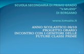 ANNO SCOLASTICO 09/10 PROGETTO ORARIO INCONTRO CON I GENITORI DELLE FUTURE CLASSI PRIME 1.