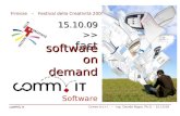 Firenze – Festival della Creatività 2009 Comm.it s.r.l. – Ing. Davide Rogai, Ph.D. – 15.10.09 Software >> fast on demand 15.10.09 software.